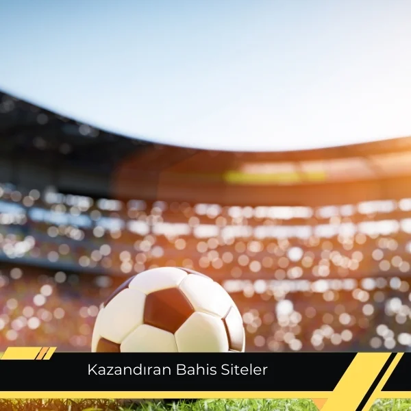 Kazandıran Bahis Siteler